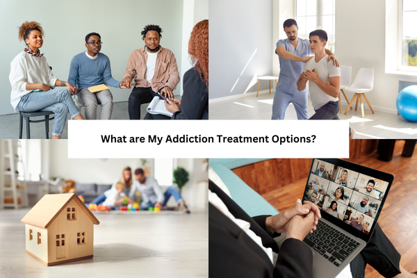 What are My Addiction Treatment Options?